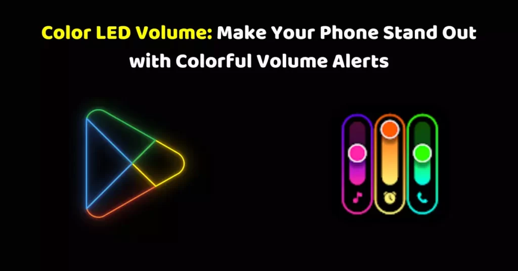 Color LED Volume Make Your Phone Stand Out with Colorful Volume Alerts