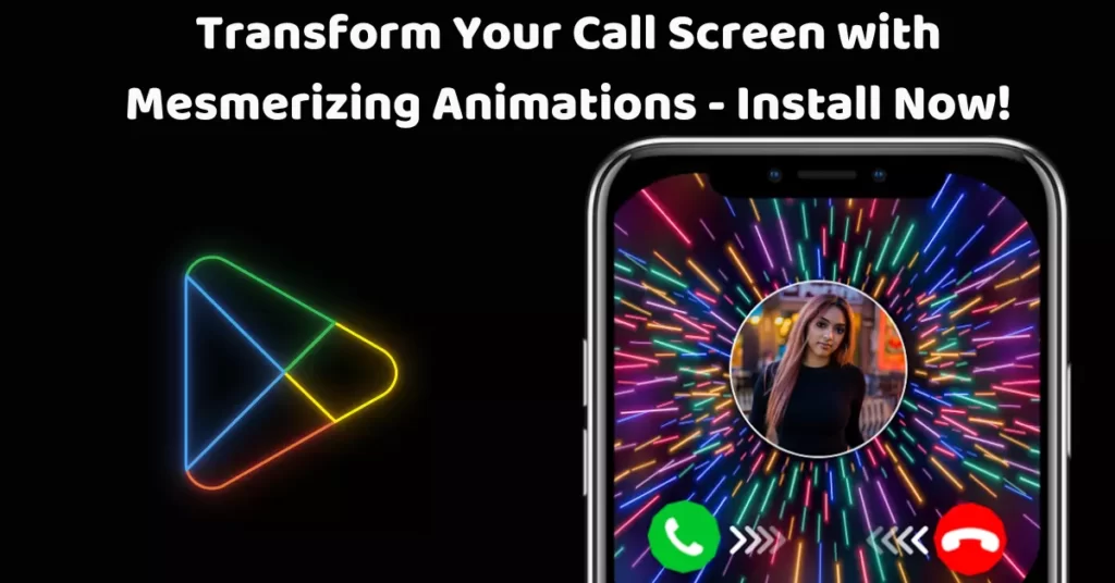 Transform Your Call Screen with Mesmerizing Animations - Install Now!