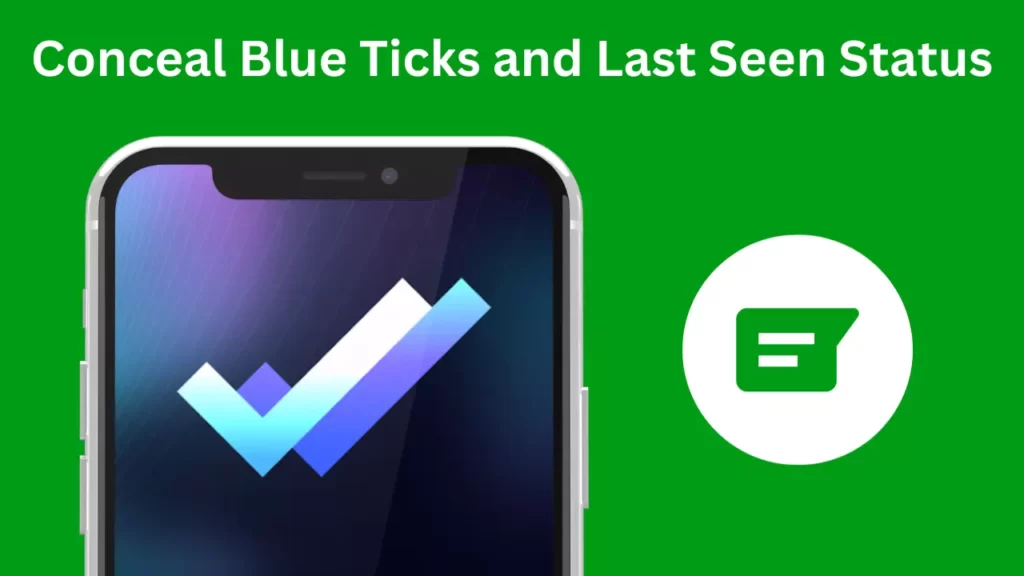 Hide Blue Ticks & Last Seen on WhatsApp and More