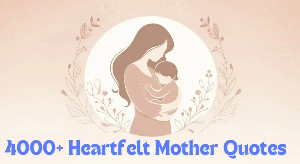 4000+ Heartfelt Mother Quotes